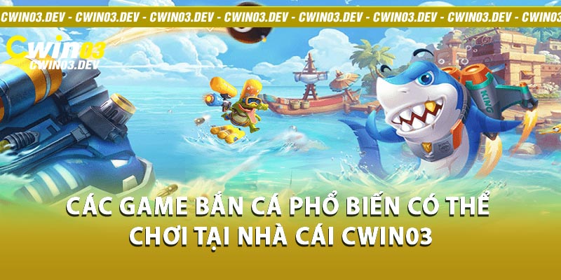 bắn cá Cwin03